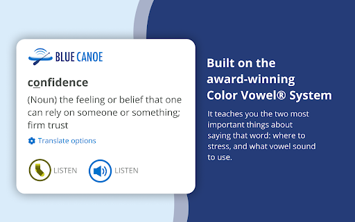 BLUE CANOE Built the award-winning confidence (Noun) feeling Color Vowel® System someone something; teaches important things saying Translate 