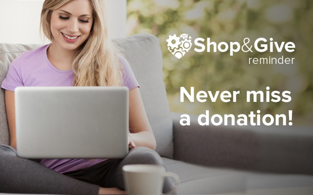 Shop and Give reminder chrome extension