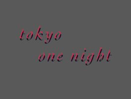 Tokyo one night