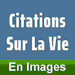 Cover Image of डाउनलोड Citations Sur La Vie En Images 1.6 APK