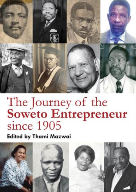 Thami Mazwai's new book 'The Journey of the Soweto Entrepreneur since 1905' is published by Unisa Press.