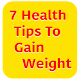 Download 7 Health Tips To Gain Weight For PC Windows and Mac 1.0