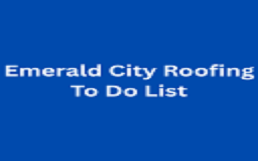 Emerald City Roofing To Do List
