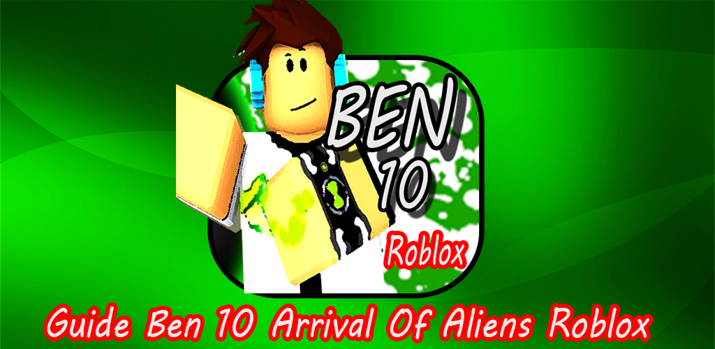 Test Ben 10 Arrival Of Aliens Roblox Guide 1 0 Apk Download Guide Bendice Robloxtips Barakadev Apk Free - new roblox ben 10 arrival of aliens tips for android apk