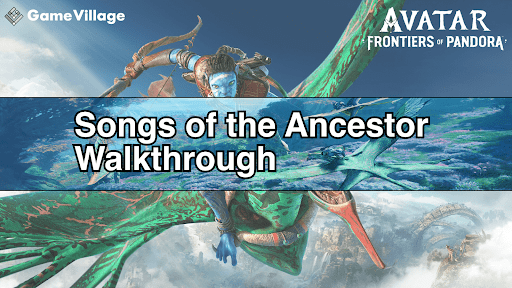 Songs of the Ancestor Walkthrough Chart