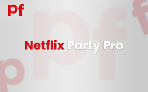 Netflix Party Pro is now Party Plus