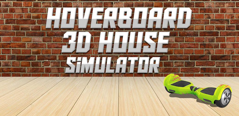 Hoverboard 3D House Simulator