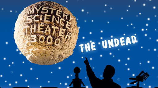 Mystery Science Theater 3000: The Undead