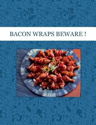 BACON WRAPS BEWARE !