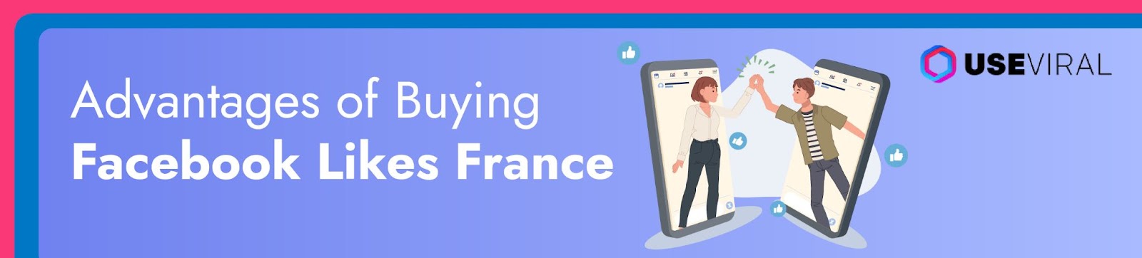 Advantages of Buying Facebook Likes France