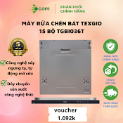 Máy Rửa Chén Bát Texgio 15 Bộ Tgbi036T Âm Tủ Toàn Phần Tự Động Mở Cửa - Hàng Chính Hãng, Bảo Hành 5 Năm