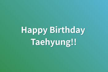 Happy Birthday Taehyung!!