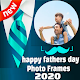 Download happy fathers day photo frames 2020 For PC Windows and Mac 1.0