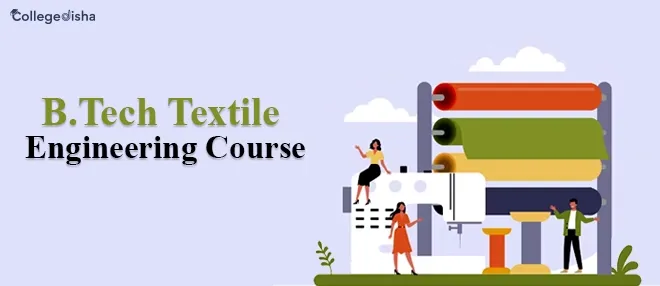 B.Tech Textile Engineering is one of the  top 10 Engineering Courses in India in 2024