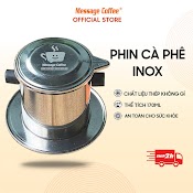 Phin Inox Cà Phê, Phin Pha Cà Phê Cao Cấp Bằng Inox, Kích Thước Chuẩn, Bền Đẹp, Hợp Vệ Sinh Từ Message Coffee