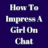 How To Impress A Girl On Chat Tricks1.2