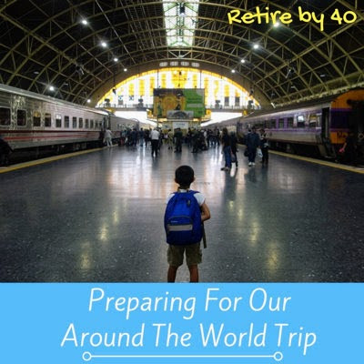 Preparing For Our Around The World Trip