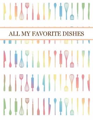 ALL MY FAVORITE DISHES