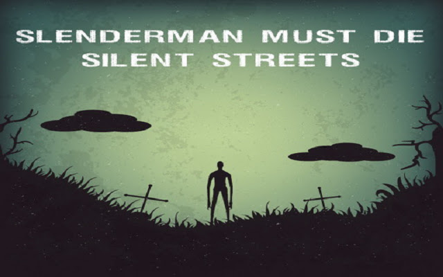 Slenderman Must Die Silent Streets chrome extension