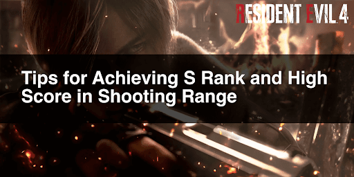 Tips for Achieving S Rank and High Score in Shooting Range