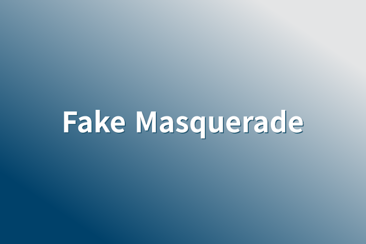 「Fake Masquerade」のメインビジュアル