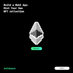 Buildspace: Build a Web3 App: Mint Your Own NFT collection | Cohort Haedus | #211