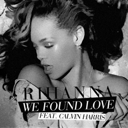 We found love Rihanna