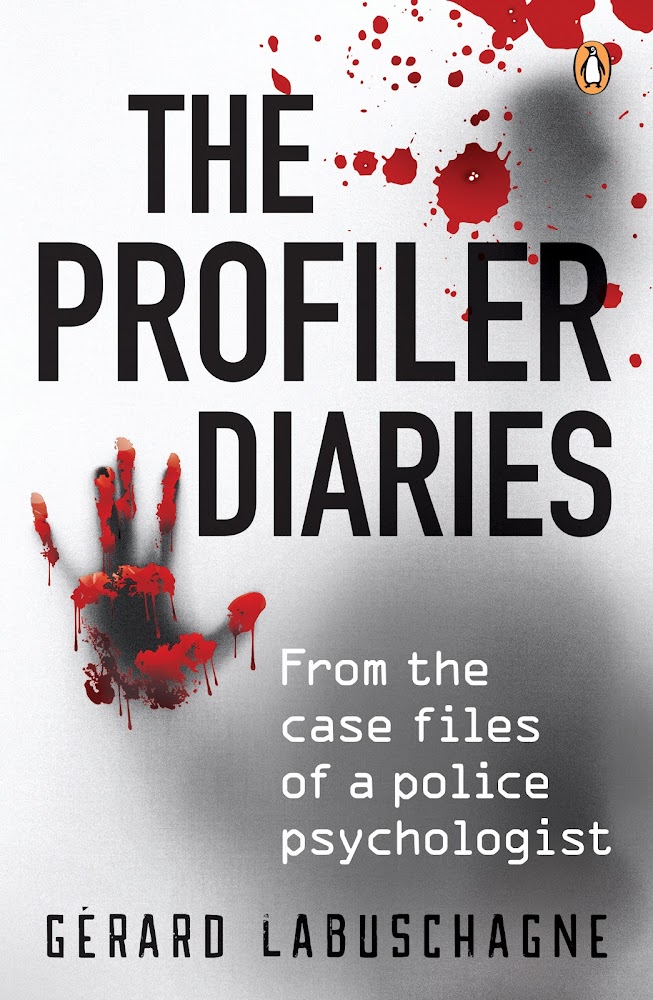 The Profiler Diaries: from the case files of a police psychologist