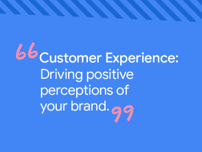 Título do texto em fundo azul: Customer Experience: Driving positive perceptions of your brand