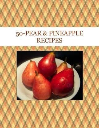 50-PEAR & PINEAPPLE RECIPES