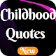 Download Childhood Quotes 2019 For PC Windows and Mac 1.0