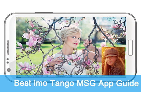 Best imo Tango MSG App Tips