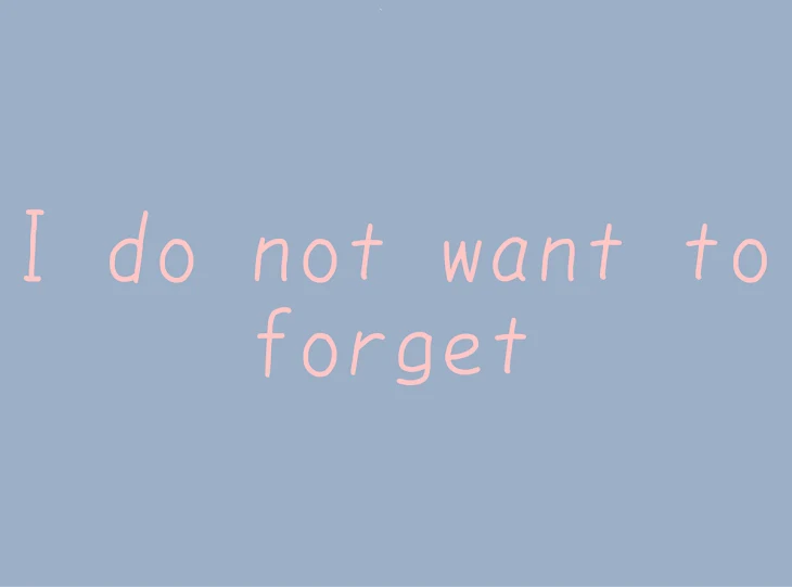 「I do not want to forget」のメインビジュアル