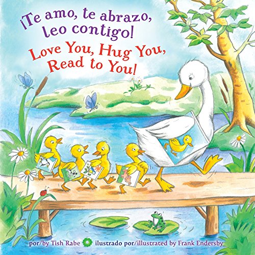 ¡Te amo, te abrazo, leo contigo! / Love You, Hug You, Read to You! by Tish Rabe