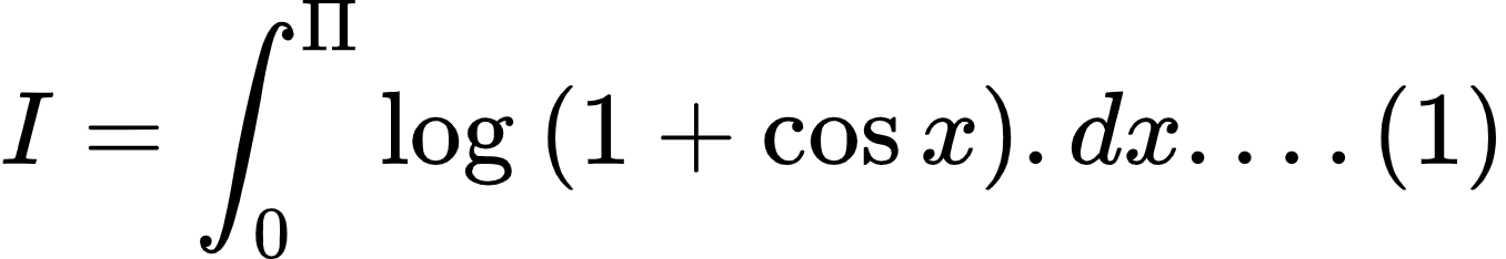 {"type":"align*","id":"2-0-0-0-0-0-0-0-0-0-0-0-0-0-0-1-1-1-0-1-0-1-1-0-1-1-1","font":{"family":"Arial","color":"#000000","size":10},"code":"\\begin{align*}\n{I}&={\\int_{0}^{\\Pi}\\log_{}\\left(1+\\cos x\\right).dx....\\left(1\\right)}\t\n\\end{align*}","ts":1602585925891,"cs":"6k3PHr9bc0L7/8FwoY6qBQ==","size":{"width":225,"height":38}}