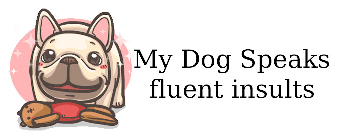 My Dog speaks fluent insults marquee promo image