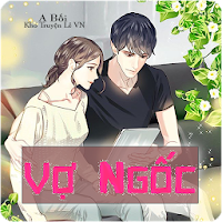 Vợ Ngốc - Truyện Ngôn Tình Hiện Đại Sủng Hài Hước