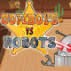 Cowboys VS Robots Game New Tab