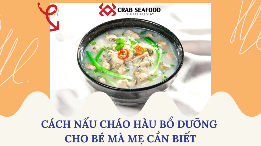 Cách Nấu Cháo Hàu Bổ Dưỡng Cho Bé Mà Mẹ Cần Biết - Crab Seafood