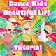 Download Dance Kids Beautiful Life Tutorial For PC Windows and Mac 1.0.1