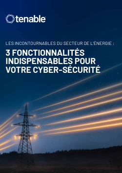 Les incontournables du secteur de l'énergie : 3 fonctionnalités indispensables pour votre cyber-sécurité