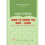 Giáo Trình Kinh Tế Chính Trị Mác - Lênin (Dành Cho Bậc Đại Học Hệ Không Chuyên Lý Luận Chính Trị)