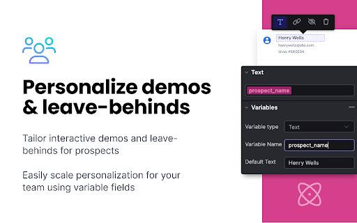 20% Personalize demos & leave-behinds interactive demos leave- behinds prospects Easily personalization using variable prospect_name 