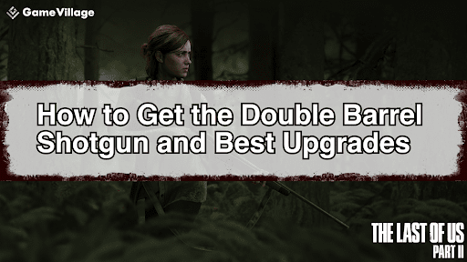 The Last of Us Part II - Double Barrel Shotgun