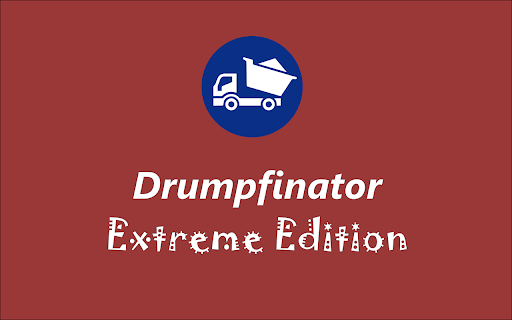 Drumpfinator Extreme Edition