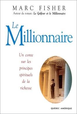 Le livre « Le millionnaire » de Marc Fisher est un livre sur les principes spirituels de la richesse. C'est un livre qui m'a grandement aidé dans le développement de la personne que je suis auhourd'hui.