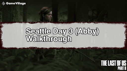 The Last of Us Part II Story Walkthrough Seattle Day 3 (Abby)