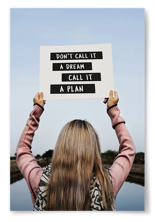 Poster "Don't Call It A Dream Call It A Plan"