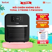 [Mã Eltf6 Giảm 10% Đơn 800K] Nồi Chiên Không Dầu Tefal 9 Trong 1 Easy Fry Oven & Grill Fw501815