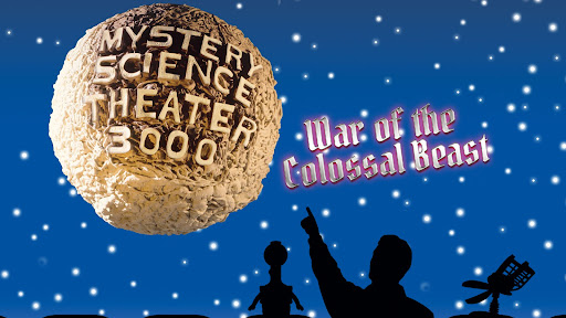 Mystery Science Theater 3000: War of the Colossal Beast